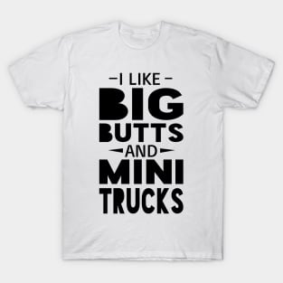 Big Butts and Mini Trucks T-Shirt